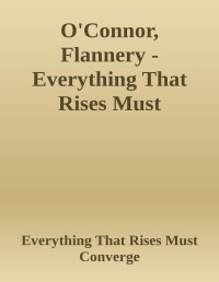 O'Connor, Flannery — Everything That Rises Must Converge