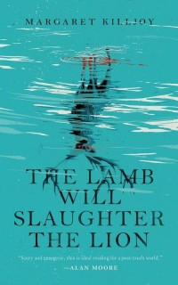 Margaret Killjoy — The Lamb Will Slaughter the Lion (Kindle Single) (Danielle Cain)