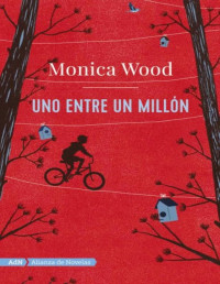 Monica Wood [Wood, Monica] — Uno entre un millón