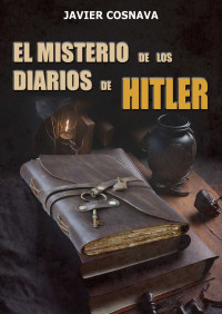 Javier Cosnava — El Misterio De Los Diarios De Hitler