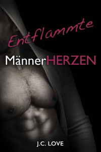 J.C. Love — Entflammte Männerherzen (German Edition)