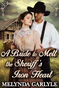 Melynda Carlyle — A Bride To Melt The Sheriff’s Iron Heart