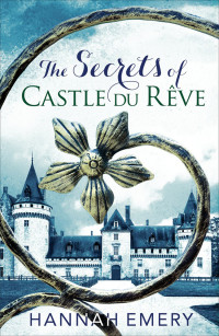 Hannah Emery — The Secrets of Castle Du Rêve