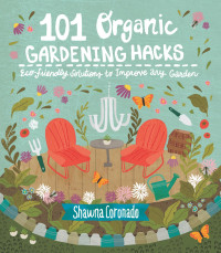 Shawna Coronado — 101 Organic Gardening Hacks