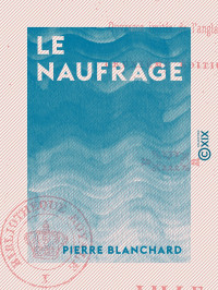 Pierre Blanchard — Le Naufrage