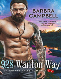Barbra Campbell — 928 Wanton Way (A cherry falls romance 39)