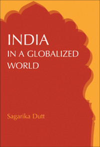 Sagarika Dutt; — India in a Globalized World