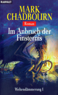 Chadbourn, Mark — Weltendämmerung 01 - Im Anbruch der Finsternis