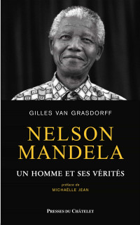 Gilles van Grasdorff [Grasdorff, Gilles van] — Nelson Mandela, un homme et ses vérités