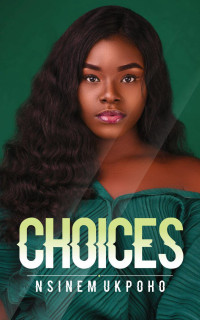 Nsinem Ukpoho — Choices