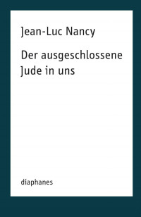 Jean-Luc Nancy — Der ausgeschlossene Jude in uns