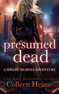 Colleen Helme — Presumed Dead: A Paranormal Psychic Suspense Mystery Thriller (Shelby Nichols Adventure Book 18)(Paranormal Women's Midlife Fiction)