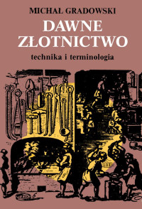 Michał Gradowski — Dawne złotnictwo. Technika i terminologia