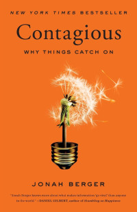 Jonah Berger [Berger, Jonah] — Contagious: Why Things Catch On