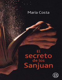 María Costa [Costa, María] — El secreto de los Sanjuan
