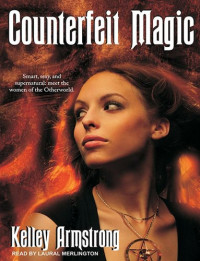Kelley Armstrong — Counterfeit Magic