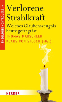 Thomas Marschler / Klaus von Stosch (Hg.) — Verlorene Strahlkraft