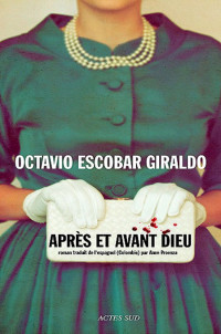 Giraldo Octavio Escobar [Giraldo Octavio Escobar] — Après et avant Dieu