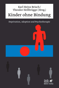 Theodor Hellbrgge;Karl Heinz Brisch; — Kinder ohne Bindung