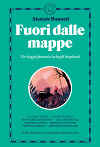 Alastair Bonnett — Fuori dalle mappe