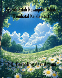 Zainudin — Syarah Kitab Nawaqidul Islam (Pembatal Keislaman) - (10): Berpaling dari Agama