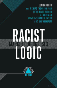 Murch et al — Racist Logic; Markets, Drugs, Sex (2019)