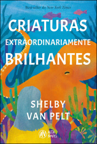 Shelby Van Pelt — Criaturas extraordinariamente brilhantes