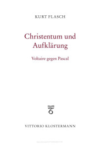 Kurt Flasch — Christentum und Aufklärung. Voltaire gegen Pascal