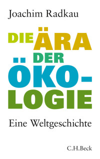 Joachim Radkau; — Die ra der kologie