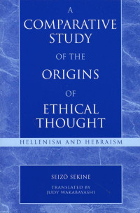 SEIZŌ SEKINE — A Comparative Study of the Origins of Ethical Thought