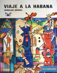 Reinaldo Arenas — Viaje a La Habana