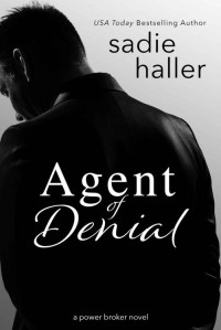 Sadie Haller [Haller, Sadie] — Agent of Denial: A Power Broker Novel