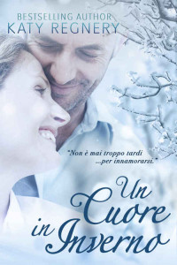 Katy Regnery — Un Cuore In Inverno (Italian Edition)