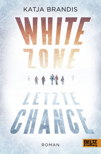 Brandis, Katja — White Zone - Letzte Chance