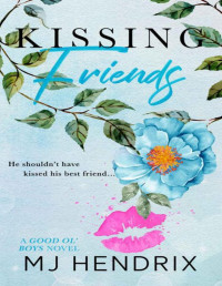 Mj Hendrix — Kissing Friends: A Reverse Grumpy x Sunshine Bull Rider Romance (Good Ol' Boys Series Book 4)