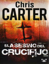 Chris Carter — El asesino del crucifijo