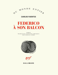 Carlos Fuentes — Federico à son balcon