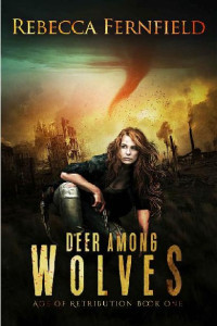 Fernfield, Rebecca [Fernfield, Rebecca] — A World In Ruin (Vol. 1): Deer Among Wolves