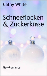 White, Cathy — Schneeflocken & Zuckerküße