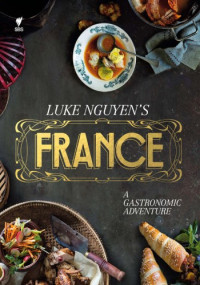 Luke Nguyen — Luke Nguyen’s France