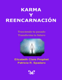 Elizabeth Clare Prophet — KARMA Y REENCARNACIÓN