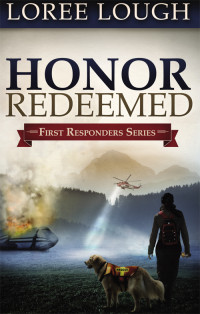 Lough, Loree; — Honor Redeemed: First Responders Book #2