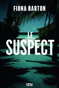 Barton, Fiona — Le suspect