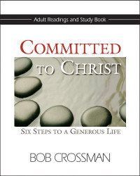 Crossman, Bob; — Committed to Christ: Adult Readings and Study Book: Six Steps to a Generous Life