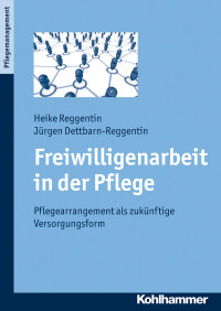 Heike Reggentin, Jürgen Dettbarn-Reggentin & Jürgen Dettbarn-Reggentin — Freiwilligenarbeit in der Pflege