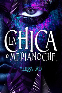 Melissa Grey — La chica de medianoche