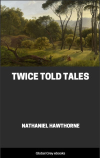 Nathaniel Hawthorne — Twice Told Tales