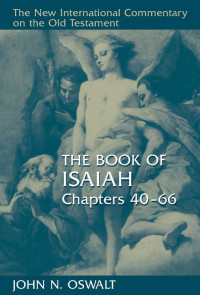 John N. Oswalt — The Book of Isaiah, Chapters 40–66