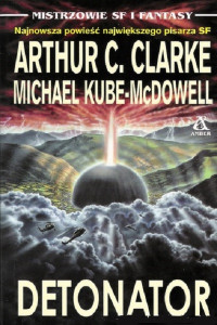 Arthur C. Clarke, Michael Kube-McDowell — Detonator