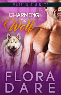 Flora Dare [Dare, Flora] — Charming the Wolf: A Paranormal Shifter BBW Romance